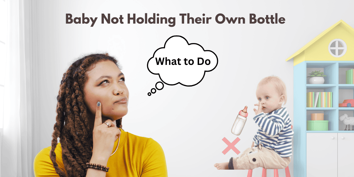 Baby Not Holding Their Own Bottle: What to Do